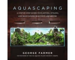 Aquascaping A StepbyStep Guide to Planting, Styling, and Maintaining Beautiful Aquariums
